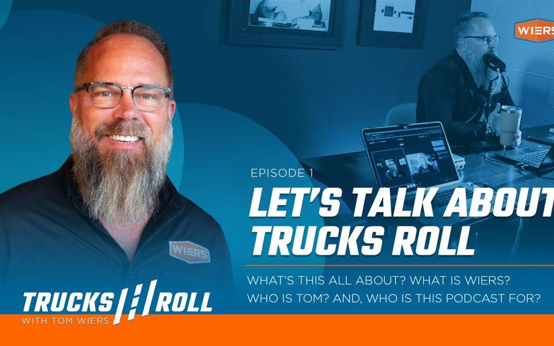 What’s This All About – Trucks Roll Podcast Ep. 1