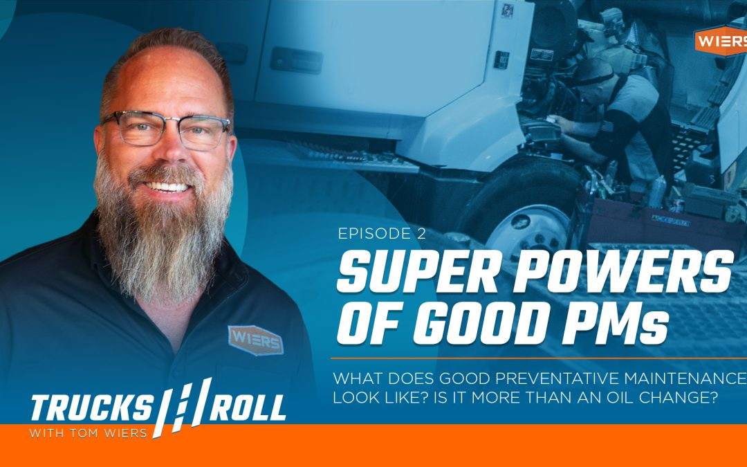 Super Powers of Preventative Maintenance – Trucks Roll Podcast Ep. 2